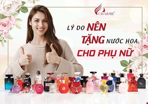 Nước Hoa Charme – Món Quà Lý Tưởng Dành Tặng Cho Người Phụ Nữ Yêu Thương